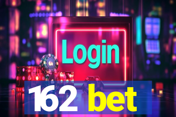 162 bet